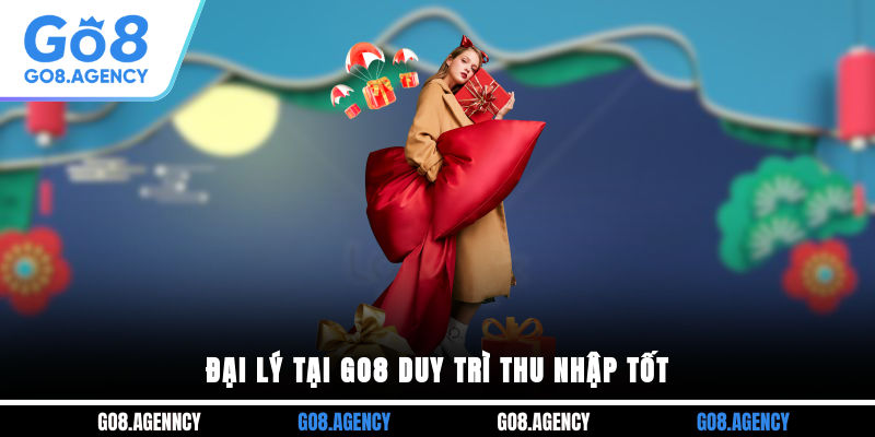 Đại lý tại GO8 duy trì thu nhập tốt Đại lý tại GO8 duy trì thu nhập tốt