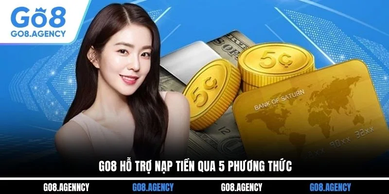 GO8 hỗ trợ nạp tiền qua 5 phương thức