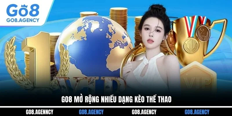 GO8 mở rộng nhiều dạng kèo thể thao