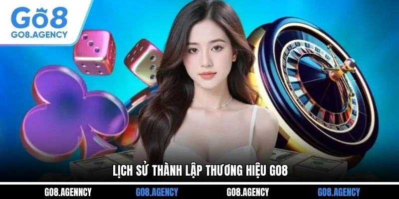 Lịch sử thành lập thương hiệu GO8