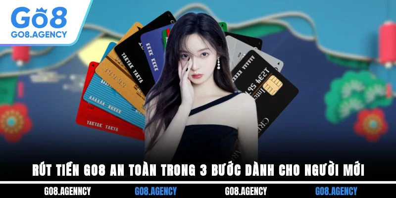 Rút Tiền GO8 An Toàn Trong 3 Bước Dành Cho Người Mới