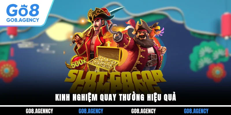 Kinh nghiệm quay thưởng hiệu quả