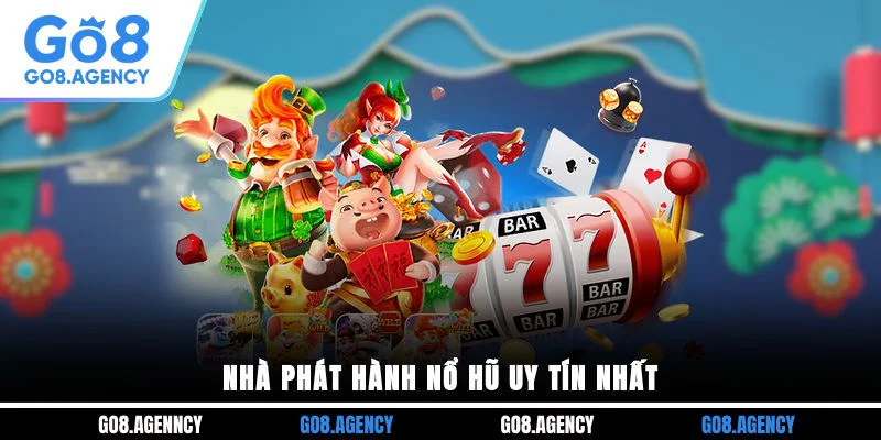 Nhà phát hành nổ hũ uy tín nhất Nhà phát hành nổ hũ uy tín nhất